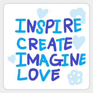 INSPIRE, CREATE, IMAGINE, LOVE Magnet